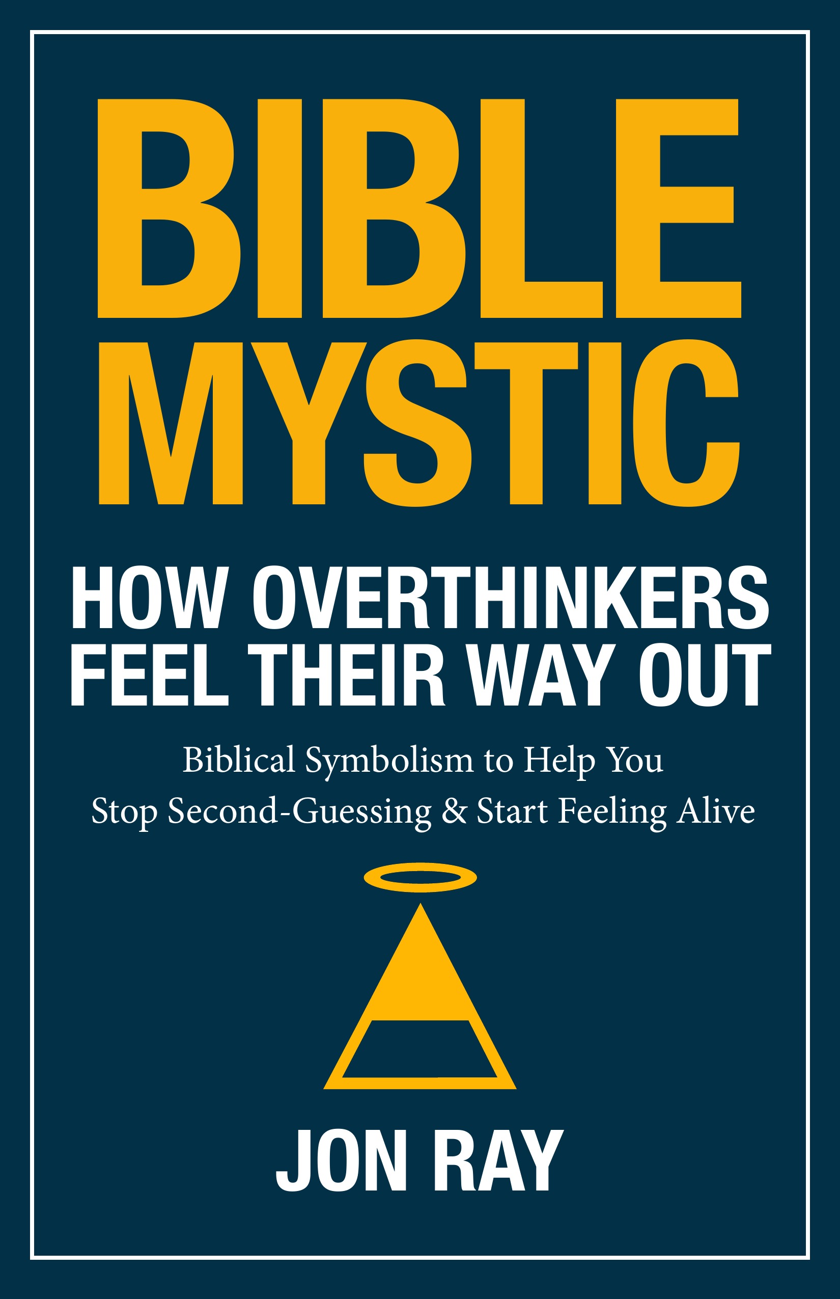 Bible Mystic: How Overthinkers Feel Their Way Out book cover